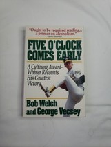 Five O&#39;clock Comes Early: A Cy Young AWARD-WINNER Recounts By Bob Welch &amp; George - £21.81 GBP