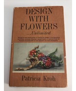 Design With Flowers Unlimited 1959 Hardcover W/DJ Patricia Kroh 1st BC E... - $16.83