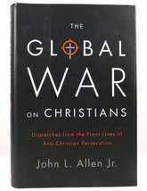 John L. Allen Jr. The Global War On Christians Dispatches From The Front Lines - $62.44