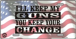 I&#39;ll Keep My Guns You Keep Your Change Novelty License Plate Auto Tag Sign - £3.08 GBP