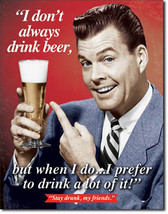 I Don&#39;t Always Drink Beer But When I Do Drinking Beers Alcohol Humor Met... - $20.95