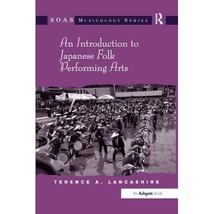 AN INTRODUCTION TO JAPANESE FOLK PERFORMING ARTS Lancashire, Terence A. - £64.75 GBP