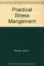 Practical Stress Mangement [Paperback] John A. Romas - £15.30 GBP