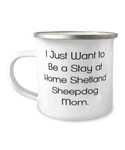 Fun Shetland Sheepdog Gifts, I Just Want to Be a Stay at Home Shetland Sheepdog, - £14.61 GBP