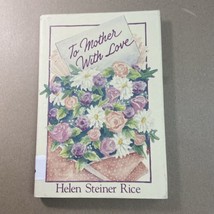 To Mother With Love Book by Helen Steiner Rice Hardcover Dust Jacket - £8.06 GBP