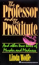 The Professor and the Prostitute &amp; Other True Tales of Murder by Linda Wolfe - £0.90 GBP