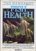 The Manual of Fish Health [Hardcover] Adrian Exell; Chris Andrews and Neville Ca - £2.35 GBP