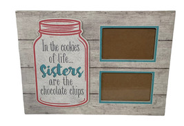 Wall Decor Photo Frame In the Cookies of Life Sisters are the Chocolate Chips - $10.84