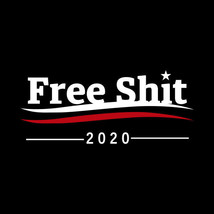 FREE SH*T 2020 Political T-Shirt S-6X, LT-4XLT Socialist Liberals Beto Biden New - £14.00 GBP+