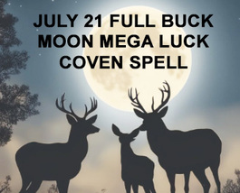 JULY 21 BUCK FULL MOON MEGA LUCK BLESSING MAGICK COVEN & SCHOLARS OF MAGICK  image 2