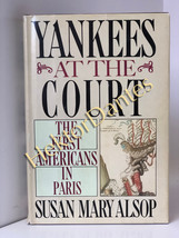 Yankees at the Court: The First Americans by Susan Mary Alsop (1982, Hardcover) - £11.24 GBP