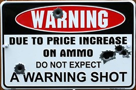 WARNING Sign Due To Price Increase On Ammo Do Not Expect A Warning Shot. - £5.21 GBP