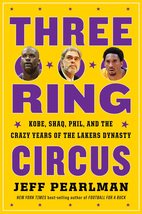 Three-Ring Circus: Kobe, Shaq, Phil, and the Crazy Years of the Lakers Dynasty [ - £8.23 GBP