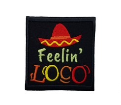 Feelin&#39; Loco Embroidered Iron On Patch 2.75&quot; x 3&quot; Cinco De Mayo Inspiration Funn - £4.94 GBP