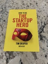 How to Be the Startup Hero  By Tim Draper Hardcover Signed 2017 HC - £20.09 GBP
