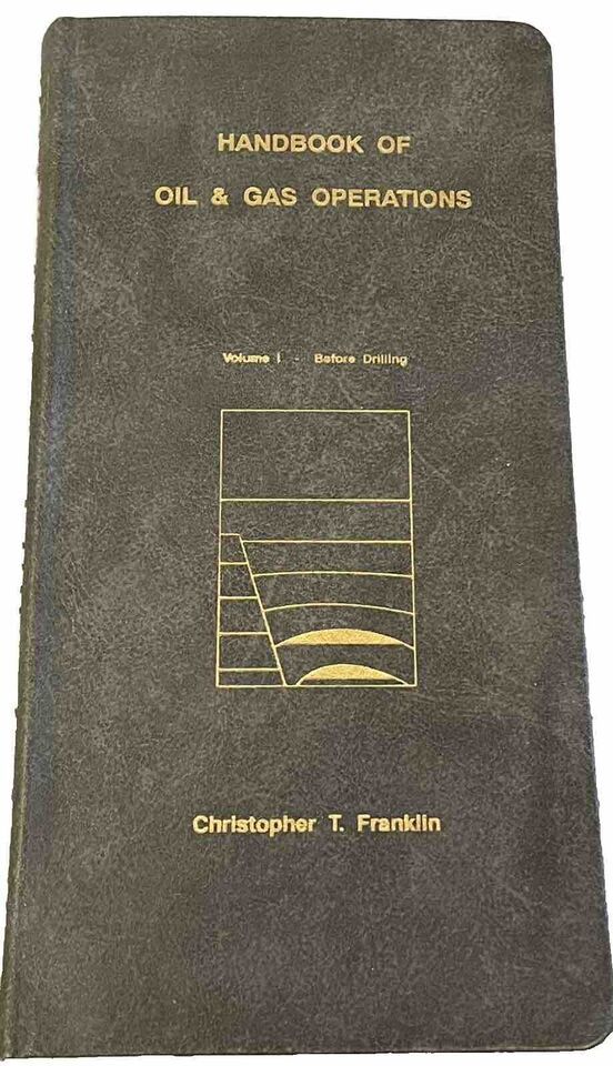 Handbook of Gas &amp; Oil Operations Volume I Before Drilling 1994 - Frankli... - $16.83