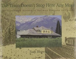 The Train Doesn&#39;t Stop Here Any More: An Illustrated History of Railway Stat... - £8.42 GBP