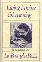 Living, Loving and Learning Buscaglia, Leo F. - $3.95
