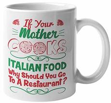 If Your Mother Cooks Italian Food. Funny Sarcastic Coffee &amp; Tea Mug, And Cute Gi - £15.82 GBP+