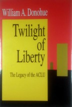 Twilight of Liberty: The Legacy of the ACLU by William A. Donohue / 1994... - £2.72 GBP