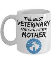 Veterinary Mom Gift, Vet Mom Mug - The Best Veterinary and Even Better Mother -  - £13.42 GBP+