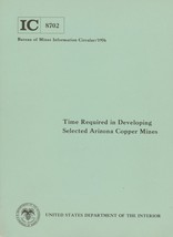 Time Required in Developing Selected Arizona Copper Mines by Lorraine B. Burgin - £15.73 GBP