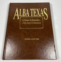 Alba Texas A Century to Remember Fifty Years to Reminisce The Alba Ladies Club - £26.14 GBP