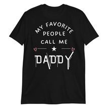 My Favorite People Call Me Daddy T-Shirt | Father Shirt Gifts for Daddy Black - £18.31 GBP+