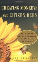 CHEATING MONKEYS AND CITIZEN BEES : The NATURE of COOPERATION in ANIMALS... - $19.55