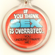 If You Think Sex is Overrated You Underestimate Me Keychain Vintage Key ... - $13.95