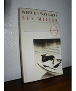 While I Was Gone by Sue Miller (2000, Paperback, Oprah&#39;s Book Club) - £3.96 GBP