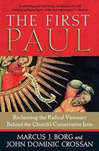 The First Paul: Reclaiming the Radical Visionary Behind the Church&#39;s Conservativ - £10.38 GBP