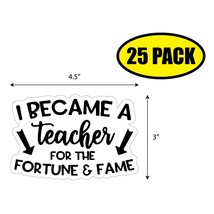 25 Pack 4.5&quot; X 3&quot; Became A Teacher Fame Sticker Decal Humor Funny Gift VG0058 - £16.08 GBP