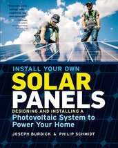 Install Your Own Solar Panels: Designing and Installing a Photovoltaic System to - £6.64 GBP