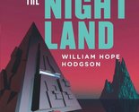 The Night Land: A Love Tale (The Radium Age Science Fiction Series) [Pap... - $7.87