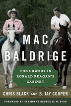 Mac Baldrige: The Cowboy in Ronald Reagan&#39;s Cabinet [Hardcover] Black, C... - £14.04 GBP