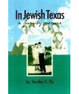 In Jewish Texas: A Family Memoir [Hardcover] [Aug 01, 1998] Ely, Stanley - £7.33 GBP