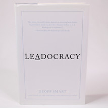 Signed Geoff Smart Leadocracy Hardcover Book 1ST Edition With Dust Jacket 2012 - £14.62 GBP