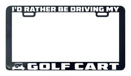 I&#39;d rather be driving my Golf cart license plate frame - £4.77 GBP