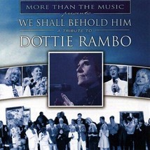 We Shall Behold Him: Tribute to Dottie Rambo - £10.63 GBP