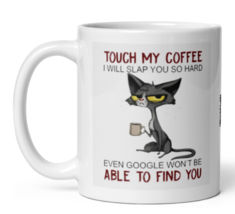 Touch My Coffee I Will Slap You So Hard Funny Cat Novelty Coffee Mug - £14.42 GBP