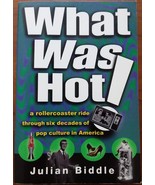What Was Hot!: Six Decades of Pop Culture in America by Julian Biddle - ... - $4.00