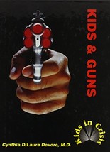 Kids &amp; Guns (Kids in Crisis) Devore, Cynthia Dilaura, M.D. - £1.94 GBP