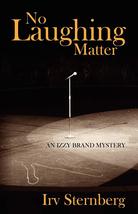 No Laughing Matter: An Izzy Brand Mystery [Paperback] Sternberg, Irv - $8.31