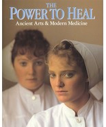 The Power To Heal : Ancient Arts &amp; Modern Medicine by Rick Smolan (1990)... - $7.02