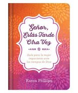 Señor, Estás Tarde Otra Vez : Guía para la Mujer Impaciente Ante Los Tie... - $13.79 CAD