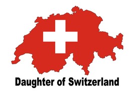 Daughter of Switzerland Swiss Country Map Flag Poster High Quality  - £5.50 GBP+