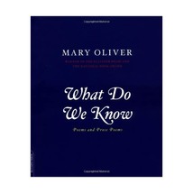 What Do We Know: Poems and Prose Poems Mary Oliver - £13.42 GBP