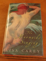 The Mermaids Singing by Lisa Carey stated 1st Ed w Full Number line HCwDJ 1988 F - £11.75 GBP