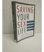 Saving Your Sex Life: A Guide for Men With Prostate Cancer by John p. Mu... - $34.64